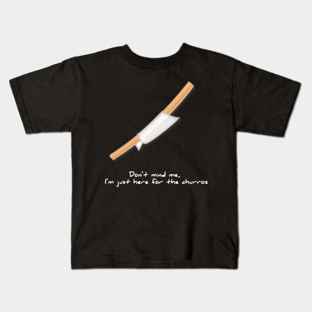 DON'T MIND ME, I'M HERE FOR THE CHURROS Kids T-Shirt by cast8312